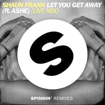 Let You Get Away (ft. Ashe) (Live Mix)