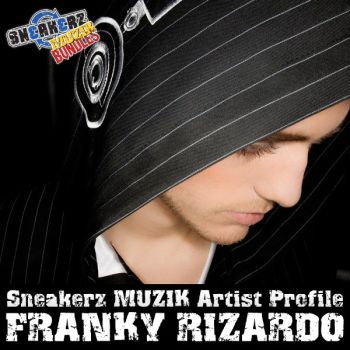 Sneakerz MUZIK Artist Profile: Franky Rizardo