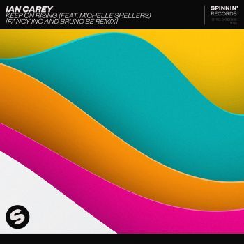 Keep On Rising (with Michelle Shellers) [Fancy Inc and Bruno Be Remix]