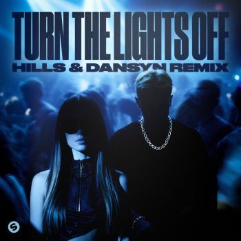 Turn The Lights Off (With Jaxstyle) [HILLS & Dansyn Remix]