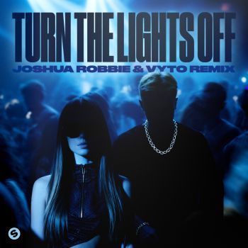Turn The Lights Off (with Jaxstyle) [Joshua Robbie & VYTO Remix]