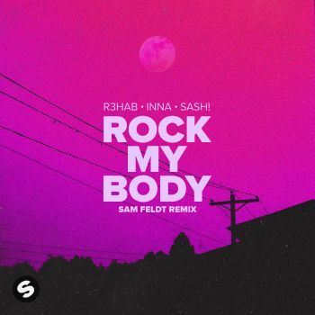 Rock My body (with INNA) [Sam Feldt Remix]