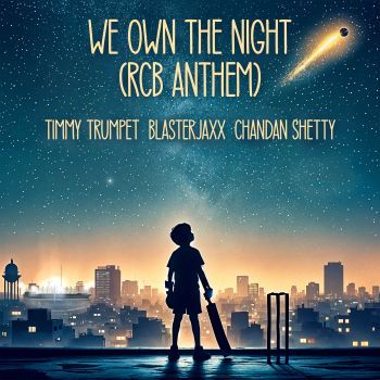 We Own The Night (feat. Chandan Shetty) [RCB Anthem]