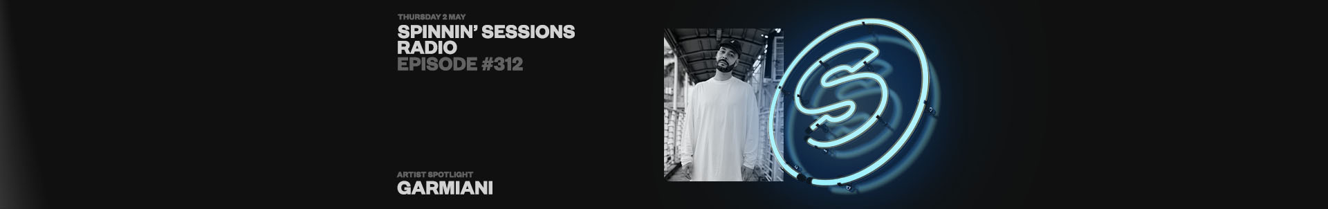 SPINNIN' SESSIONS RADIO SHOW EPISODE #312 WITH GARMIANI!