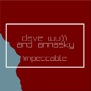 Dave Wuji x Annasky
