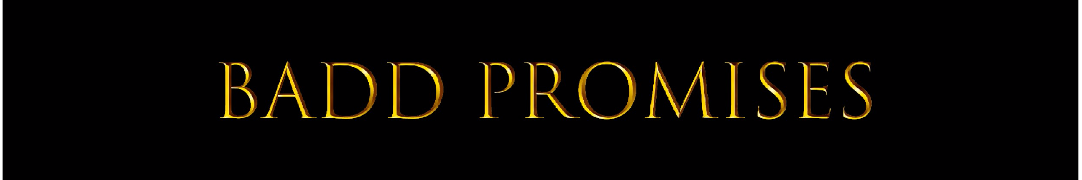 Badd Promises