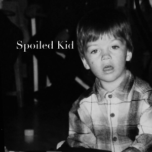 Spoiled Kid