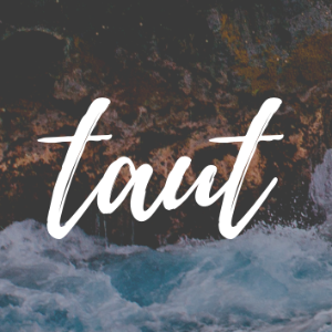 taut