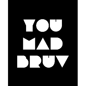 You Mad Bruv