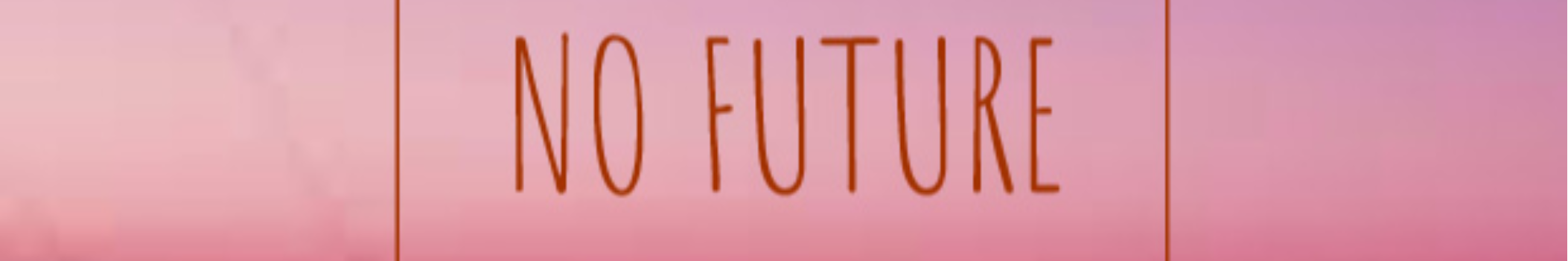 No Future
