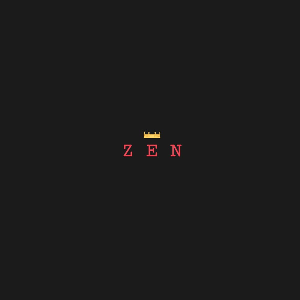 Z E N
