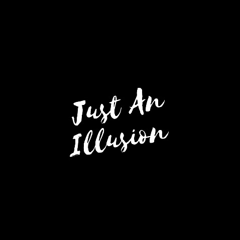 Just An Illusion