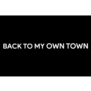 Back To My Own Town