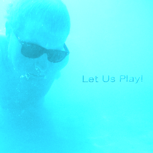 Let Us Play!